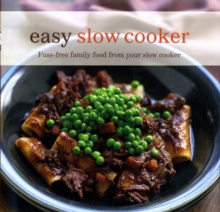 Easy Slow Cooker : Fuss-Free Food from Your Slow Cooker, Paperback Book Easy Slow Cooker : Fuss-Free Food from Your Slow Cooker, Paperback Book