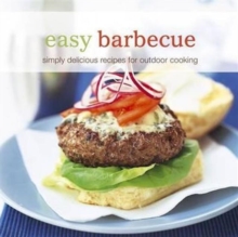 Easy Barbecue : Simply Delicious Recipes for Outdoor Cooking, Paperback Book Easy Barbecue : Simply Delicious Recipes for Outdoor Cooking, Paperback Book