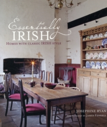 Essentially Irish : Homes with Classic Irish Style, Hardback Book Essentially Irish : Homes with Classic Irish Style, Hardback Book
