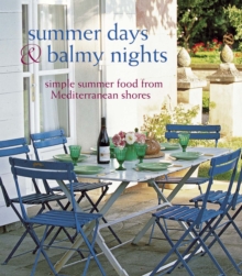 Summer Days & Balmy Nights : Simple Summer Food from Mediterranean Shores, Hardback Book Summer Days & Balmy Nights : Simple Summer Food from Mediterranean Shores, Hardback Book