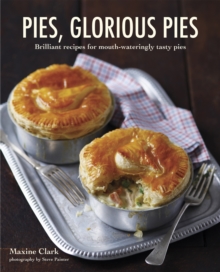 Pies, Glorious Pies : Brilliant Recipes for Mouth-Wateringly Tasty Pies, Hardback Book Pies, Glorious Pies : Brilliant Recipes for Mouth-Wateringly Tasty Pies, Hardback Book