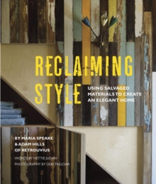 Reclaiming Style : Using Salvaged Materials to Create an Elegant Home, Hardback Book Reclaiming Style : Using Salvaged Materials to Create an Elegant Home, Hardback Book