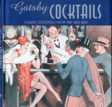 Gatsby Cocktails : Classic Cocktails from the Jazz Age, Hardback Book Gatsby Cocktails : Classic Cocktails from the Jazz Age, Hardback Book