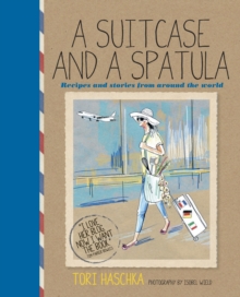 A Suitcase and a Spatula : Recipes and Stories from Around the World, Hardback Book A Suitcase and a Spatula : Recipes and Stories from Around the World, Hardback Book