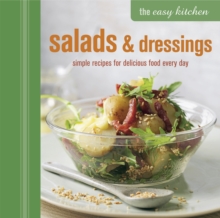 The Easy Kitchen: Salads & Dressings : Simple Recipes for Delicious Food Every Day, Hardback Book The Easy Kitchen: Salads & Dressings : Simple Recipes for Delicious Food Every Day, Hardback Book