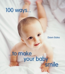 100 Ways to Make Your Baby Smile, Hardback Book 100 Ways to Make Your Baby Smile, Hardback Book