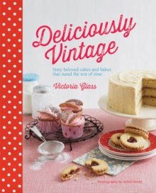 Deliciously Vintage : 60 Beloved Cakes and Bakes That Stand the Test of Time, Hardback Book Deliciously Vintage : 60 Beloved Cakes and Bakes That Stand the Test of Time, Hardback Book