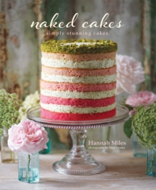 Naked Cakes : Simply Stunning Cakes, Hardback Book Naked Cakes : Simply Stunning Cakes, Hardback Book