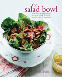 The Salad Bowl : Vibrant & Healthy Recipes for Light Meals, Lunches, Simple Sides & Dressings, Hardback Book The Salad Bowl : Vibrant & Healthy Recipes for Light Meals, Lunches, Simple Sides & Dressings, Hardback Book