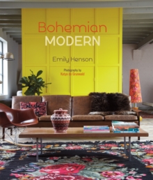 Bohemian Modern : Imaginative and Affordable Ideas for a Creative and Beautiful Home, Hardback Book Bohemian Modern : Imaginative and Affordable Ideas for a Creative and Beautiful Home, Hardback Book