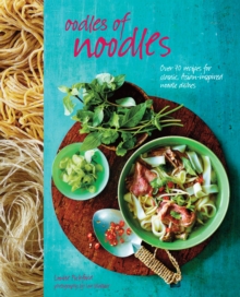 Oodles of Noodles : Over 70 Recipes for Classic and Asian-Inspired Noodle Dishes, Hardback Book Oodles of Noodles : Over 70 Recipes for Classic and Asian-Inspired Noodle Dishes, Hardback Book