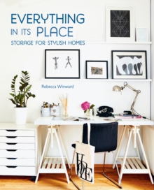 Everything in its Place : Storage for Stylish Homes, Hardback Book Everything in its Place : Storage for Stylish Homes, Hardback Book