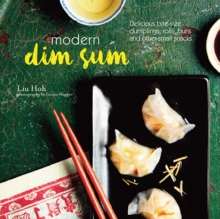 Modern Dim Sum : Delicious Bite-Size Dumplings, Rolls, Buns and Other Small Snacks, Hardback Book Modern Dim Sum : Delicious Bite-Size Dumplings, Rolls, Buns and Other Small Snacks, Hardback Book