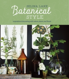 Botanical Style : Inspirational Decorating with Nature, Plants and Florals, Hardback Book Botanical Style : Inspirational Decorating with Nature, Plants and Florals, Hardback Book