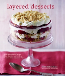 Layered Desserts : More Than 65 Tiered Treats, from Tiramisu and Pavlova to Layer Cakes and Sweet Pies, Hardback Book Layered Desserts : More Than 65 Tiered Treats, from Tiramisu and Pavlova to Layer Cakes and Sweet Pies, Hardback Book