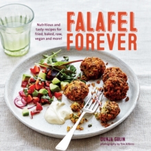 Falafel Forever : Nutritious and Tasty Recipes for Fried, Baked, Raw, Vegan and More!, Hardback Book Falafel Forever : Nutritious and Tasty Recipes for Fried, Baked, Raw, Vegan and More!, Hardback Book