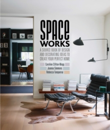 Space Works : A Source Book of Design and Decorating Ideas to Create Your Perfect Home, Hardback Book Space Works : A Source Book of Design and Decorating Ideas to Create Your Perfect Home, Hardback Book