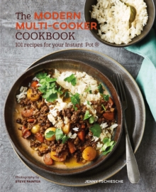The Modern Multi-cooker Cookbook : 101 Recipes for Your Instant Pot (R), Hardback Book The Modern Multi-cooker Cookbook : 101 Recipes for Your Instant Pot (R), Hardback Book
