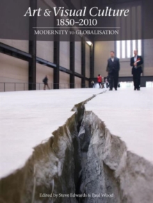 Art & Visual Culture 1850-2010 : Modernity to Globalization