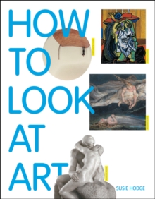 How to Look at Art, Paperback Book How to Look at Art, Paperback Book