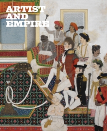 Artist and Empire : Facing Britain's Imperial Past, Hardback Book Artist and Empire : Facing Britain's Imperial Past, Hardback Book