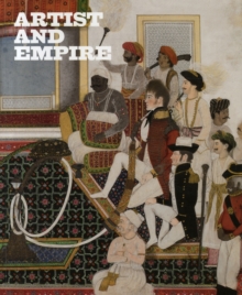 Artists and Empire : Facing Britain's Imperial Past, Paperback Book Artists and Empire : Facing Britain's Imperial Past, Paperback Book