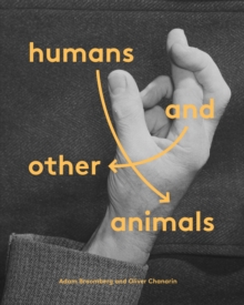 Humans and Other Animals, Hardback Book Humans and Other Animals, Hardback Book
