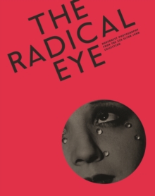 Radical Eye: Modernist Photography from the Sir Elton John Collection, Paperback Book Radical Eye: Modernist Photography from the Sir Elton John Collection, Paperback Book
