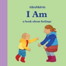 I Am : A Book About Feelings