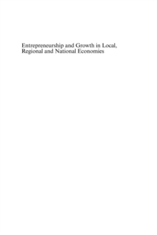 Entrepreneurship and Growth in Local, Regional and National Economies : Frontiers in European Entrepreneurship Research