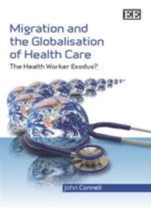 Migration and the Globalisation of Health Care : The Health Worker Exodus?