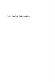 Low Carbon Communities : Imaginative Approaches to Combating Climate Change Locally