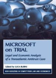 Microsoft on Trial : Legal and Economic Analysis of a Transatlantic Antitrust Case