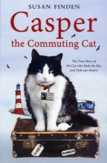 Casper the Commuting Cat : The True Story of the Cat who Rode the Bus and Stole our Hearts, Paperback / softback Book Casper the Commuting Cat : The True Story of the Cat who Rode the Bus and Stole our Hearts, Paperback / softback Book
