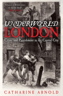 Underworld London : Crime and Punishment in the Capital City, Paperback Book Underworld London : Crime and Punishment in the Capital City, Paperback Book
