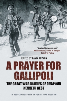 A Prayer for Gallipoli : The Great War Diaries of Chaplain Kenneth Best, Paperback Book A Prayer for Gallipoli : The Great War Diaries of Chaplain Kenneth Best, Paperback Book