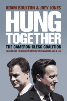 Hung Together : The 2010 Election and the Coalition Government, Paperback Book Hung Together : The 2010 Election and the Coalition Government, Paperback Book