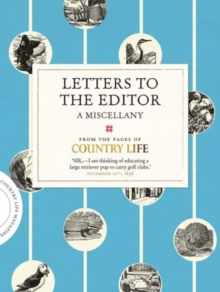 Letters to the Editor : A Miscellany from the Pages of Country Life, Hardback Book Letters to the Editor : A Miscellany from the Pages of Country Life, Hardback Book