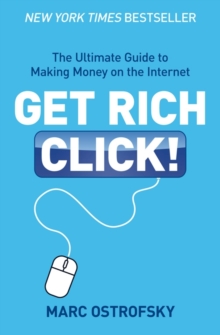 Get Rich Click : The Ultimate Guide to Making Money on the Internet, Paperback Book Get Rich Click : The Ultimate Guide to Making Money on the Internet, Paperback Book
