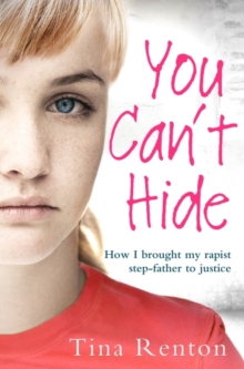 You Can't Hide : How I brought my rapist stepfather to justice