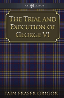 The Trial and Execution of George VI