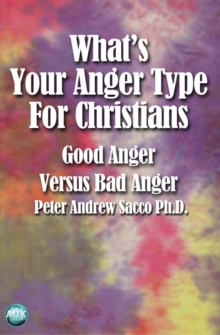 What's Your Anger Type for Christians : Good Anger Versus Bad Anger