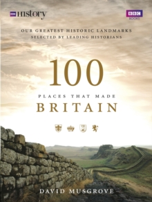 100 Places That Made Britain, Hardback Book 100 Places That Made Britain, Hardback Book