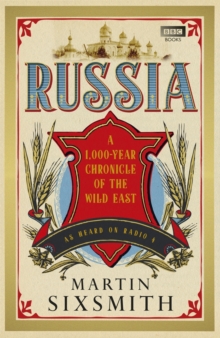 Russia : A 1,000-Year Chronicle of the Wild East, Hardback Book Russia : A 1,000-Year Chronicle of the Wild East, Hardback Book