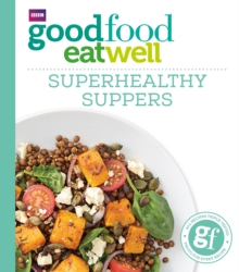 Good Food: Superhealthy Suppers, Paperback / softback Book Good Food: Superhealthy Suppers, Paperback / softback Book