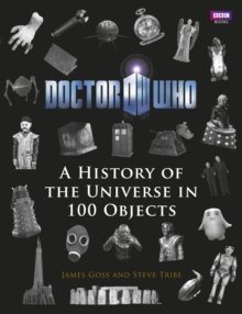 Doctor Who: A History of the Universe in 100 Objects, Hardback Book Doctor Who: A History of the Universe in 100 Objects, Hardback Book