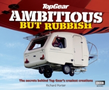 Top Gear: Ambitious But Rubbish : The Secrets Behind Top Gear's Craziest Creations, Hardback Book Top Gear: Ambitious But Rubbish : The Secrets Behind Top Gear's Craziest Creations, Hardback Book