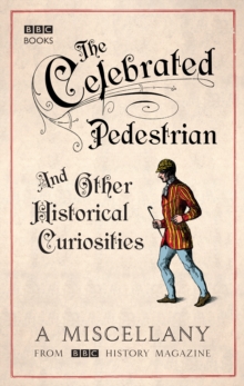 The Celebrated Pedestrian and Other Historical Curiosities, Paperback Book The Celebrated Pedestrian and Other Historical Curiosities, Paperback Book