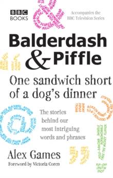 Balderdash & Piffle: One Sandwich Short of a Dog's Dinner, Paperback / softback Book Balderdash & Piffle: One Sandwich Short of a Dog's Dinner, Paperback / softback Book