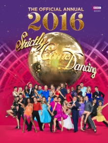 Official Strictly Come Dancing Annual 2016 : The Official Companion to the Hit BBC Series, Hardback Book Official Strictly Come Dancing Annual 2016 : The Official Companion to the Hit BBC Series, Hardback Book